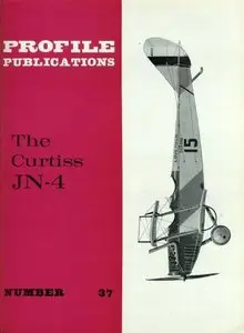 The Curtiss JN-4 (Aircraft Profile Number 37) (Repost)