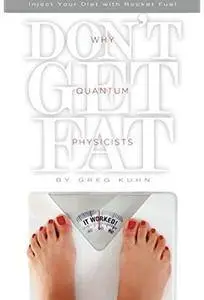 Why Quantum Physicists Don't Get Fat: Inject Your Diet With Rocket Fuel [Repost]