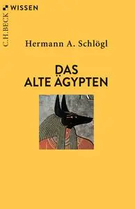 Hermann A. Schlögl - Das Alte Ägypten