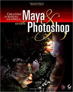 Creating Striking Graphics with Maya and Photoshop First Edition