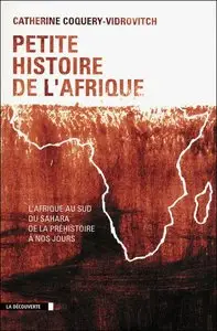 Catherine Coquery-Vidrovitch, "Petite histoire de l'Afrique : L'Afrique au sud du Sahara, de la préhistoire à nos jours"