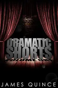«Dramatic Shorts» by James Quince