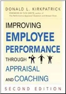 Improving Employee Performance Through Appraisal And Coaching by  Donald L. Kirkpatrick