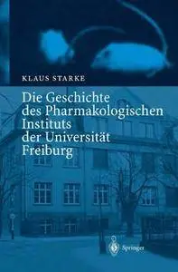 Die Geschichte des Pharmakologischen Instituts der Universität Freiburg