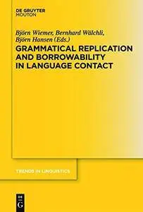 Grammatical Replication and Borrowability in Language Contact TILSM 242