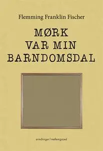 «Mørk var min barndomsdal» by Flemming Franklin Fischer