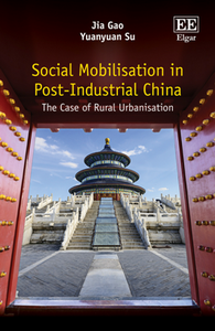 Social Mobilisation in Post-industrial China : The Case of Rural Urbanisation