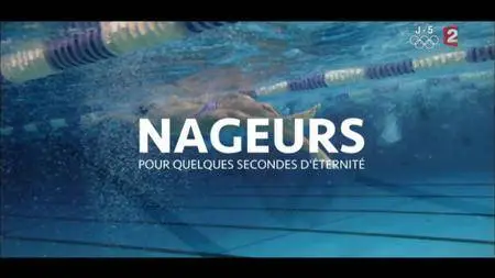 (Fr2) Nageurs, pour quelques secondes d'éternité (2016)