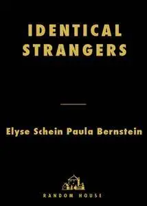 Identical Strangers: A Memoir of Twins Separated and Reunited