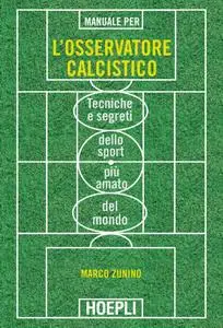 Marco Zunino - Manuale per l'osservatore calcistico