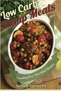 Low Carb Dump Meals: Easy Healthy One Pot Meal Recipes