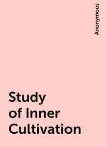 «Study of Inner Cultivation» by None