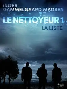 «Le Nettoyeur 1 : La Liste» by Inger Gammelgaard Madsen