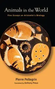 Animals in the World: Five Essays on Aristotle's Biology (SUNY series in Ancient Greek Philosophy)