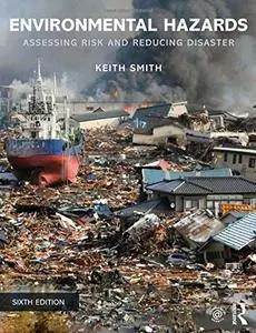 Environmental Hazards: Assessing Risk and Reducing Disaster, 6th edition