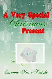 «A Very Special Christmas Present» by Susanne Marie Knight