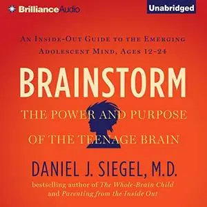 Brainstorm: The Power and Purpose of the Teenage Brain [Audiobook]