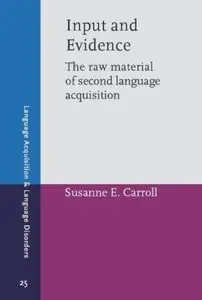 Input and Evidence: The raw material of second language acquisition [Repost]