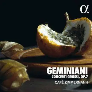 Café Zimmermann - Geminiani: Concerti Grossi Op. 7 (2018) [Official Digital Download 24/96]