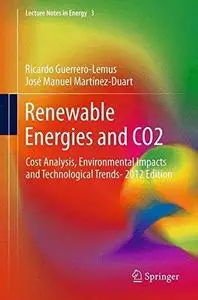 Renewable Energies and CO2 : Cost Analysis, Environmental Impacts and Technological Trends- 2012 Edition