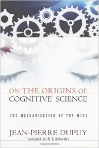 On the Origins of Cognitive Science: The Mechanization of Mind