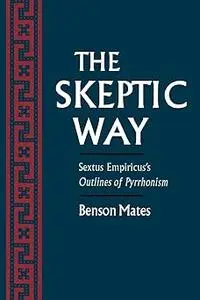 The Skeptic Way: Sextus Empiricus's Outlines of Pyrrhonism