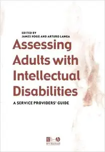 Assessing Adults with Intellectual Disabilities: A Service Provider's Guide by James Hogg