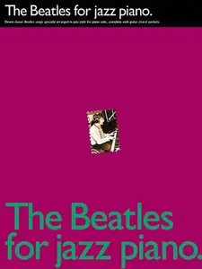 The Beatles For Jazz Piano by The Beatles (Repost)