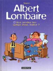Albert Lombaire - Tome 1 - Vous Prendrez Bien Quelque Chose, Docteur!
