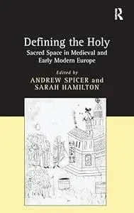 Defining the Holy: Sacred Space in Medieval and Early Modern Europe