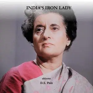 «India's Iron Lady» by D.S. Pais