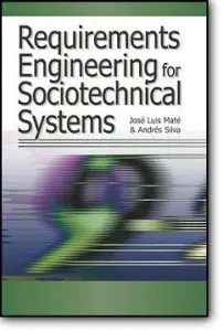 Jose Luis Mate (Editor), Andres Silva (Editor), «Requirements Engineering for Sociotechnical Systems» { Repost }