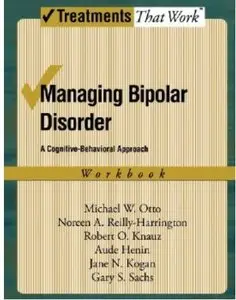 Managing Bipolar Disorder: A Cognitive Behavior Approach Workbook