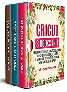 Cricut: 3 Books in 1