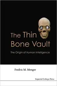 Thin Bone Vault, The: The Origin of Human Intelligence