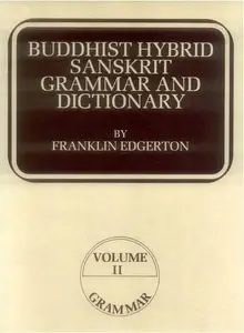Franklin Edgerton, "Buddhist Hybrid Sanskrit Grammar and Dictionary", Volume II