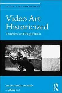 Video Art Historicized: Traditions and Negotiations