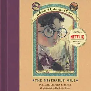 «Series of Unfortunate Events #4: The Miserable Mill» by Lemony Snicket