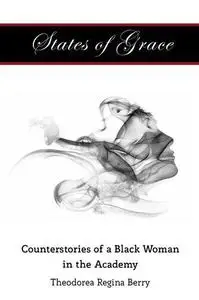 States of Grace: Counterstories of a Black Woman in the Academy