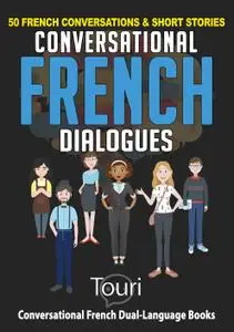 Conversational French Dialogues: 50 French Conversations & Short Stories: Conversational French Dual Language Books, #1