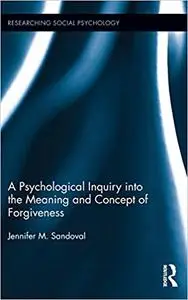 A Psychological Inquiry into the Meaning and Concept of Forgiveness