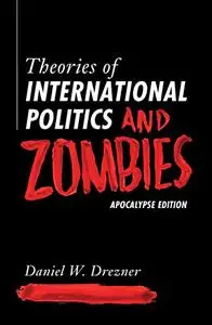 Theories of International Politics and Zombies: Apocalypse Edition