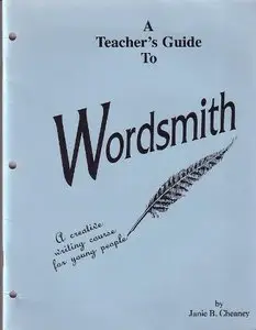 A Teacher's Guide to Wordsmith: A Creative Writing Course for Young People