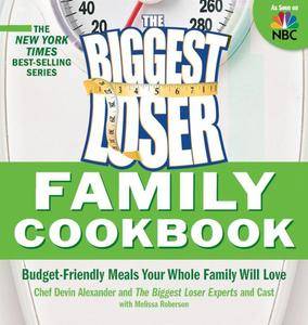 The Biggest Loser Family Cookbook: Budget-Friendly Meals Your Whole Family Will Love