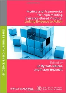 Models and Frameworks for Implementing Evidence-Based Practice: Linking Evidence to Action