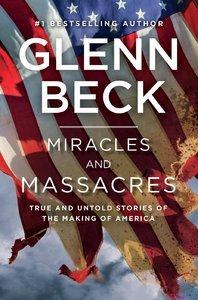 Miracles and Massacres: True and Untold Stories of the Making of America (Repost)