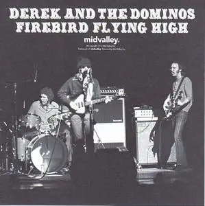 Derek & The Dominos - Firebird Flying High (2015)