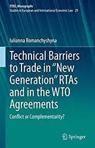 Technical Barriers to Trade in “New Generation” RTAs and in the WTO Agreements