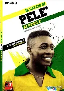 I Miti del Calcio N°30 - PELE' ai Raggi X