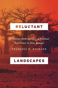 Reluctant Landscapes : Historical Anthropologies of Political Experience in Siin, Senegal